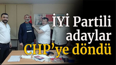 İYİ Partili Adaylar CHP’ye döndü
